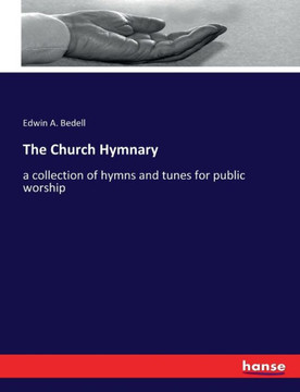 The Church Hymnary: a collection of hymns and tunes for public worship