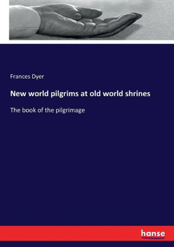 New world pilgrims at old world shrines: The book of the pilgrimage