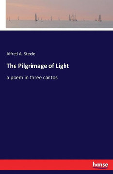 The Pilgrimage of Light: a poem in three cantos