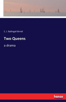 Two Queens: a drama