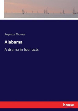 Alabama: A drama in four acts