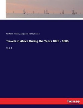Travels in Africa During the Years 1875 - 1886: Vol. 2