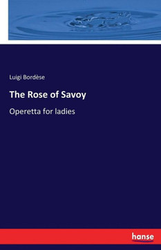 The Rose of Savoy: Operetta for ladies