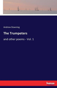 The Trumpeters: and other poems - Vol. 1