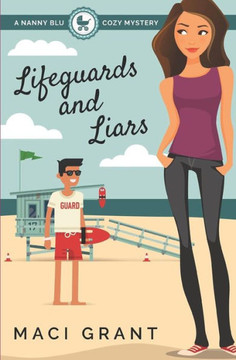 Lifeguards And Liars: A Nanny Blu Cozy Mystery (Summer In Diamond Bay)