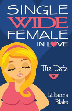 The Date (Single Wide Female In Love, Book 1)