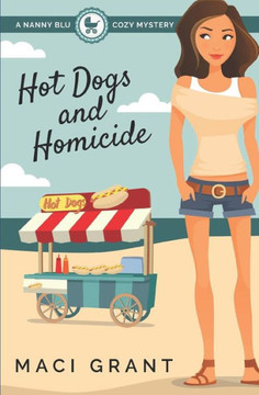 Hot Dogs And Homicide: A Nanny Blu Cozy Mystery (Summer In Diamond Bay)