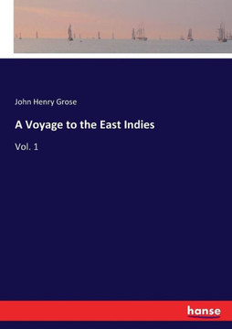 A Voyage to the East Indies: Vol. 1