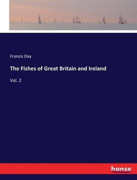 The Fishes of Great Britain and Ireland: Vol. 2