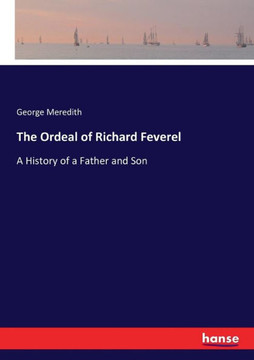 The Ordeal of Richard Feverel: A History of a Father and Son
