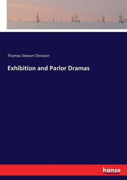 Exhibition and Parlor Dramas