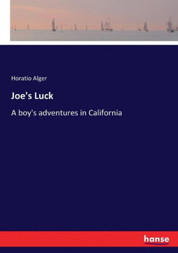 Joe's Luck: A boy's adventures in California