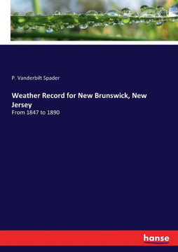 Weather Record for New Brunswick, New Jersey: From 1847 to 1890