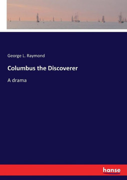 Columbus the Discoverer: A drama