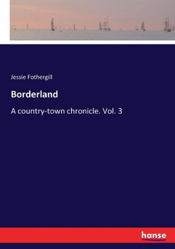 Borderland: A country-town chronicle. Vol. 3