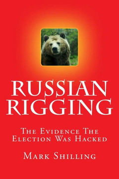 Russian Rigging: The Evidence The Election Was Hacked