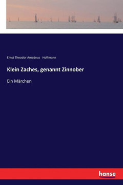 Klein Zaches, genannt Zinnober: Ein M?rchen