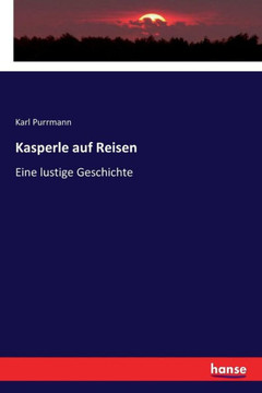 Kasperle auf Reisen: Eine lustige Geschichte