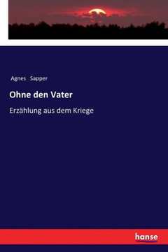 Ohne den Vater: Erz?hlung aus dem Kriege