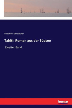 Tahiti: Roman aus der S?dsee: Zweiter Band