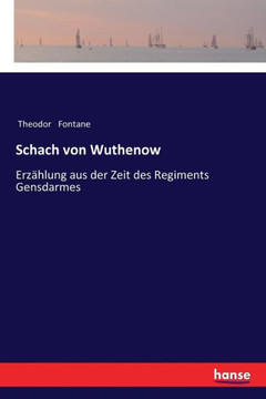 Schach von Wuthenow: Erz?hlung aus der Zeit des Regiments Gensdarmes