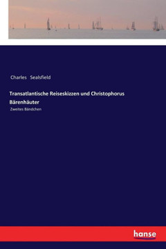 Transatlantische Reiseskizzen und Christophorus B?renh?uter: Zweites B?ndchen