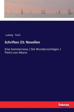 Schriften 23: Novellen: Eine Sommerreise / Die Wunders?chtigen / Pietro von Abano