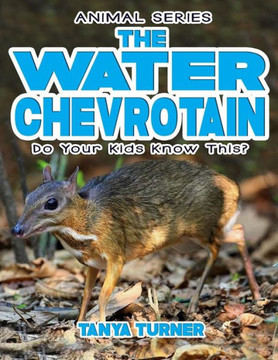 The Water Chevrotain Do Your Kids Know This? (Amazing Creature Series)