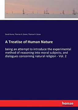 A Treatise of Human Nature: being an attempt to introduce the experimental method of reasoning into moral subjects; and dialogues concerning natur
