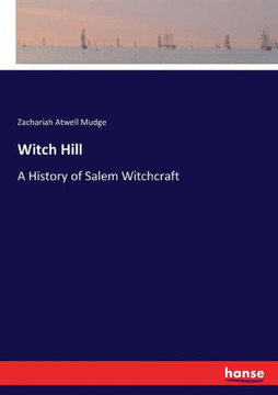 Witch Hill: A History of Salem Witchcraft