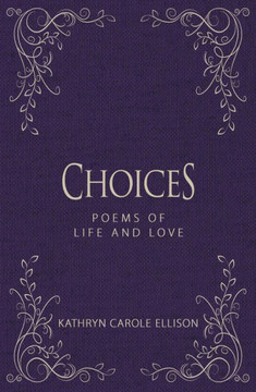 Choices: Poems Of Life And Love