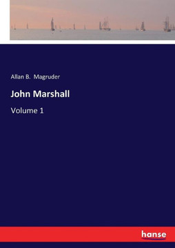John Marshall: Volume 1