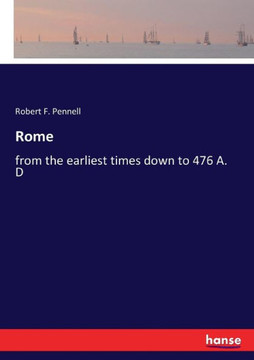 Rome: from the earliest times down to 476 A. D