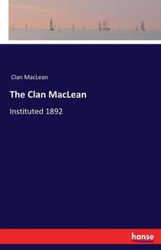 The Clan MacLean: Instituted 1892