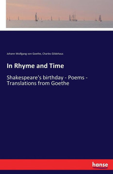 In Rhyme and Time: Shakespeare's birthday - Poems - Translations from Goethe
