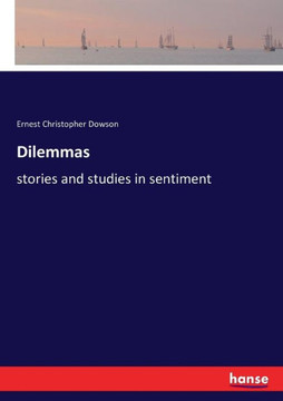 Dilemmas: stories and studies in sentiment