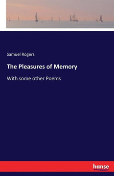The Pleasures of Memory: With some other Poems