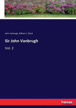 Sir John Vanbrugh: Vol. 2
