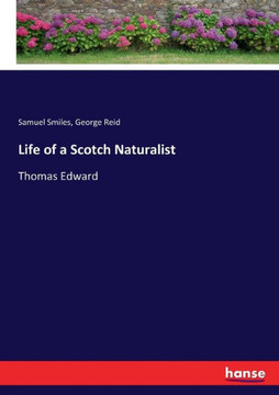 Life of a Scotch Naturalist: Thomas Edward