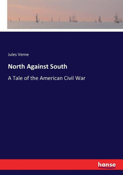 North Against South: A Tale of the American Civil War