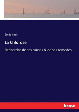 La Chlorose: Recherche de ses causes & de ses rem?des