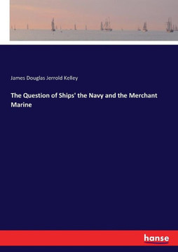 The Question of Ships' the Navy and the Merchant Marine