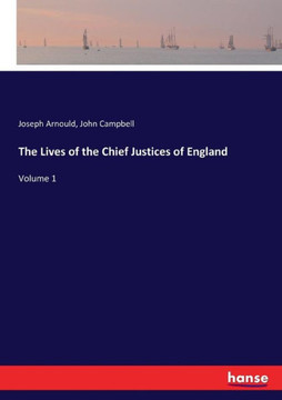 The Lives of the Chief Justices of England: Volume 1
