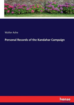 Personal Records of the Kandahar Campaign