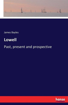 Lowell: Past, present and prospective