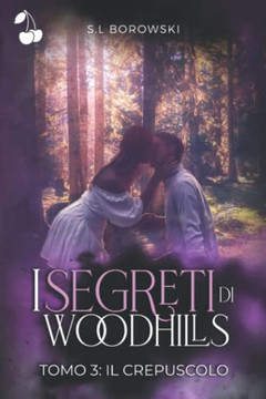 I segreti di Woodhills: Il crepuscolo (Italian Edition)