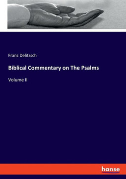 Biblical Commentary on The Psalms: Volume II Biblical Commentary on The Psalms: Volume II