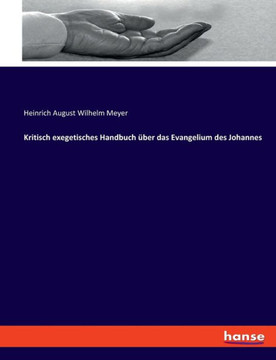 Kritisch exegetisches Handbuch ?ber das Evangelium des Johannes