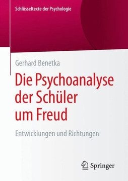 Die Psychoanalyse Der Sch?ler Um Freud: Entwicklungen Und Richtungen