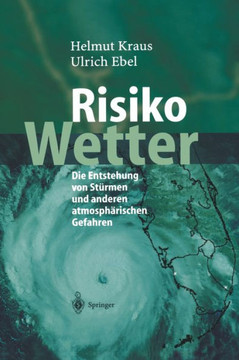 Risiko Wetter: Die Entstehung Von Sturmen Und Anderen Atmospharischen Gefahren